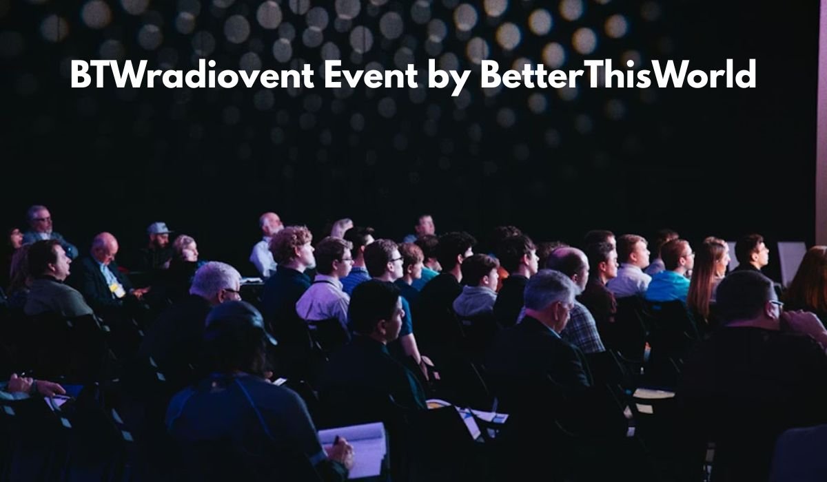 BTWradiovent Event by BetterThisWorld